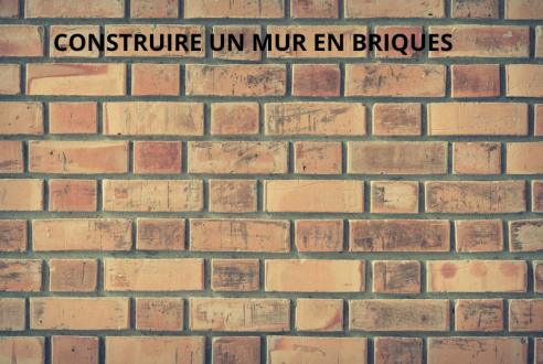 Comment construire un mur en briques qui résiste aux intempéries ?